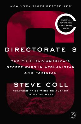 Directorate S: The C.I.A. and America's Secret Wars in Afghanistan and Pakistan - Steve Coll