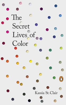 The Secret Lives of Color - Kassia St Clair