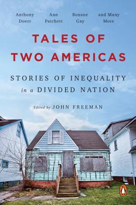 Tales of Two Americas: Stories of Inequality in a Divided Nation - John Freeman