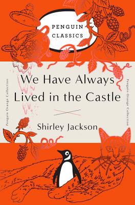 We Have Always Lived in the Castle: (penguin Orange Collection) - Shirley Jackson