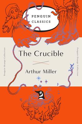 The Crucible: (penguin Orange Collection) - Arthur Miller
