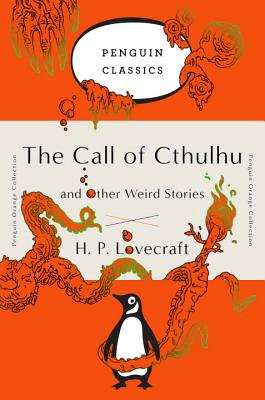 The Call of Cthulhu and Other Weird Stories: (penguin Orange Collection) - H. P. Lovecraft