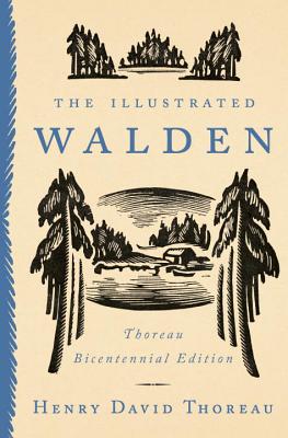 The Illustrated Walden: Thoreau Bicentennial Edition - Henry David Thoreau