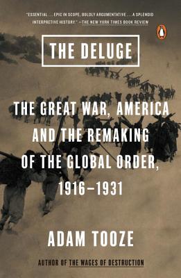 The Deluge: The Great War, America and the Remaking of the Global Order, 1916-1931 - Adam Tooze