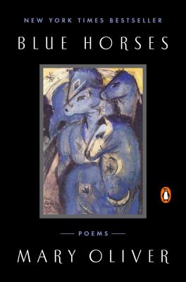 Blue Horses: Poems - Mary Oliver