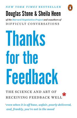 Thanks for the Feedback: The Science and Art of Receiving Feedback Well - Douglas Stone