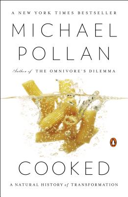 Cooked: A Natural History of Transformation - Michael Pollan