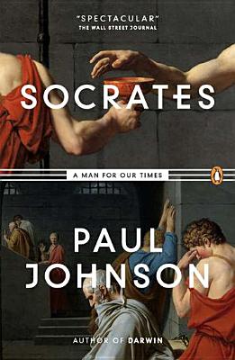 Socrates: A Man for Our Times - Paul Johnson
