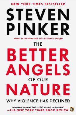 The Better Angels of Our Nature: Why Violence Has Declined - Steven Pinker