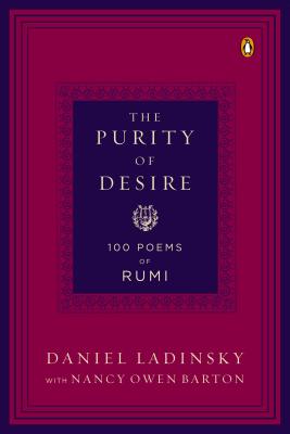 The Purity of Desire: 100 Poems of Rumi - Daniel Ladinsky