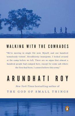 Walking with the Comrades - Arundhati Roy