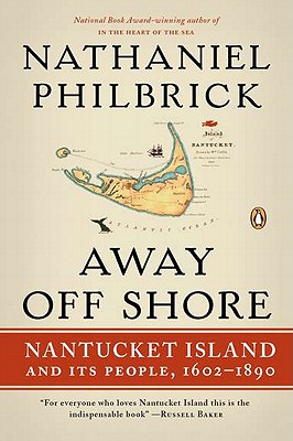 Away Off Shore: Nantucket Island and Its People, 1602-1890 - Nathaniel Philbrick