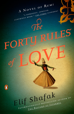 The Forty Rules of Love: A Novel of Rumi - Elif Shafak