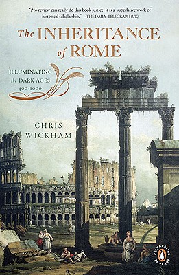 The Inheritance of Rome: Illuminating the Dark Ages, 400-1000 - Chris Wickham