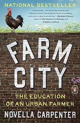 Farm City: The Education of an Urban Farmer - Novella Carpenter