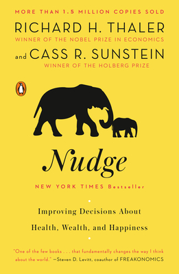 Nudge: Improving Decisions about Health, Wealth, and Happiness - Richard H. Thaler
