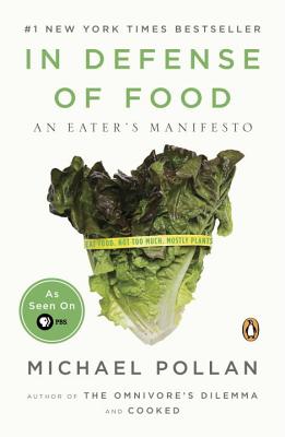 In Defense of Food: An Eater's Manifesto - Michael Pollan