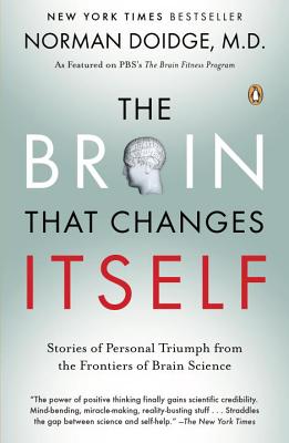 The Brain That Changes Itself: Stories of Personal Triumph from the Frontiers of Brain Science - Norman Doidge