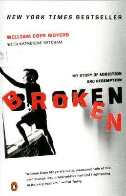 Broken: My Story of Addiction and Redemption - William Cope Moyers