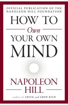 Poza produsului How to Own Your Own Mind - Napoleon Hill