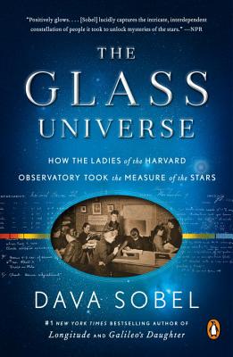 The Glass Universe: How the Ladies of the Harvard Observatory Took the Measure of the Stars - Dava Sobel