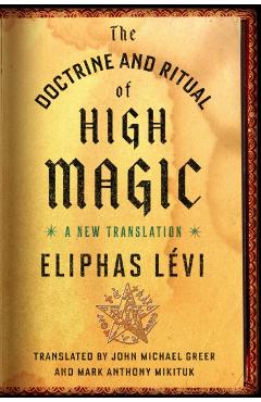 The Doctrine and Ritual of High Magic: A New Translation - Eliphas Lvi