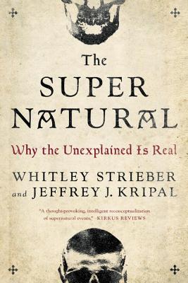 The Super Natural: Why the Unexplained Is Real - Whitley Strieber