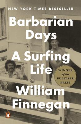 Barbarian Days: A Surfing Life - William Finnegan