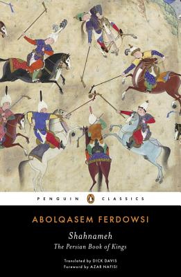 Shahnameh: The Persian Book of Kings - Abolqasem Ferdowsi