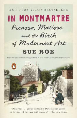Coperta cărții 'In Montmartre: Picasso, Matisse and the Birth of Modernist Art - Sue Roe'