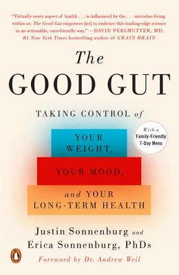 The Good Gut: Taking Control of Your Weight, Your Mood, and Your Long-Term Health - Justin Sonnenburg