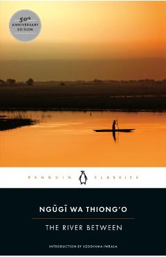 The River Between - Ngugi Wa Thiong'o