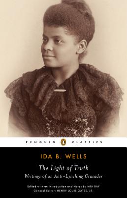 The Light of Truth: Writings of an Anti-Lynching Crusader - Ida B. Wells