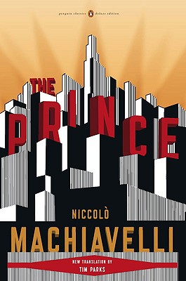 The Prince: (penguin Classics Deluxe Edition) - Niccolo Machiavelli