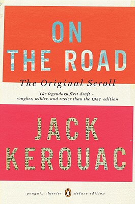 On the Road: The Original Scroll: (penguin Classics Deluxe Edition) - Jack Kerouac