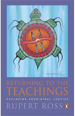 Poza produsului Returning to the Teachings: Exploring Aboriginal Justice - Rupert Ross