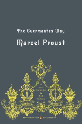 The Guermantes Way: In Search of Lost Time, Volume 3 (Penguin Classics Deluxe Edition) - Marcel Proust