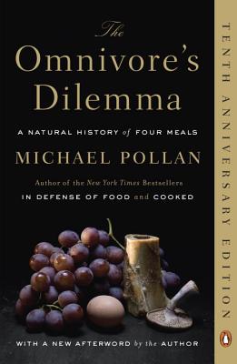 The Omnivore's Dilemma: A Natural History of Four Meals - Michael Pollan