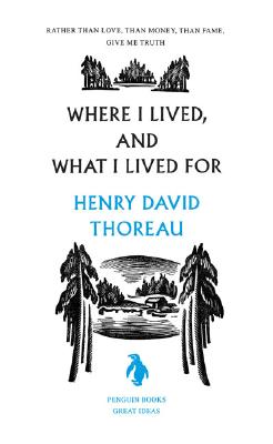 Where I Lived, and What I Lived for - Henry David Thoreau