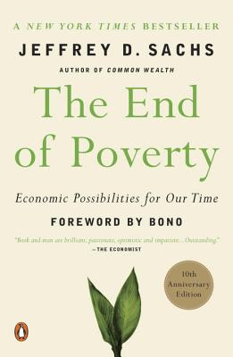 The End of Poverty: Economic Possibilities for Our Time - Jeffrey D. Sachs