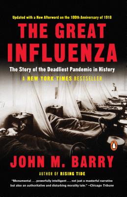 The Great Influenza: The Story of the Deadliest Pandemic in History - John M. Barry