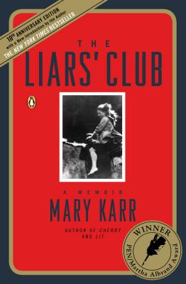 The Liars' Club: A Memoir - Mary Karr