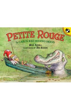 Petite Rouge: A Cajun Red Riding Hood - Mike Artell