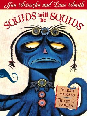 Squids Will Be Squids - Jon Scieszka