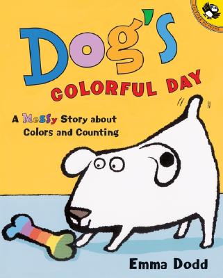 Dog's Colorful Day: A Messy Story about Colors and Counting - Emma Dodd