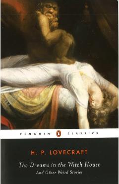 The Dreams in the Witch House: And Other Weird Stories - H. P. Lovecraft