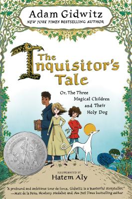 The Inquisitor's Tale: Or, the Three Magical Children and Their Holy Dog - Adam Gidwitz