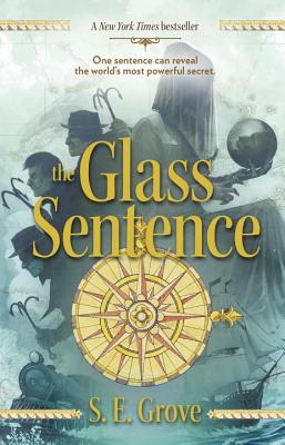 The Glass Sentence - S. E. Grove