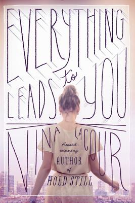 Everything Leads to You - Nina Lacour