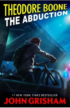 Theodore Boone: The Abduction - John Grisham